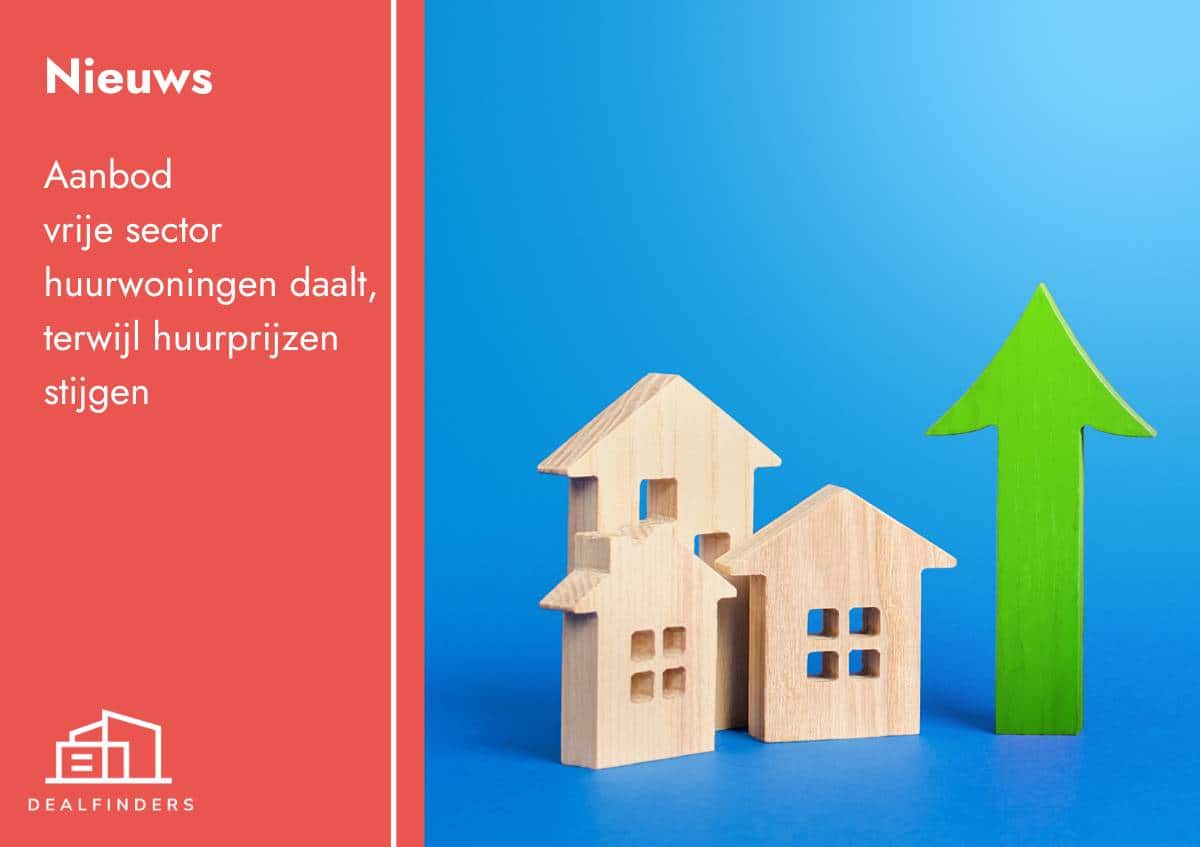 Aanbod vrije sector huurwoningen daalt terwijl huurprijzen stijgen DealFinders