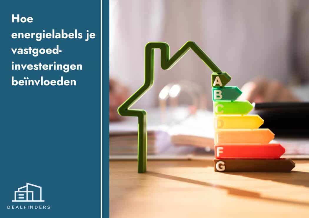 Hoe energielabels je vastgoedinvesteringen beïnvloeden