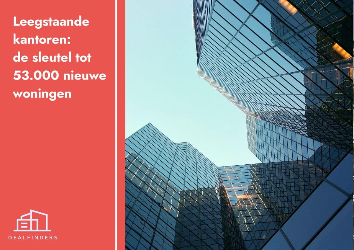 Leegstaande kantoren: de sleutel tot 53.000 nieuwe woningen