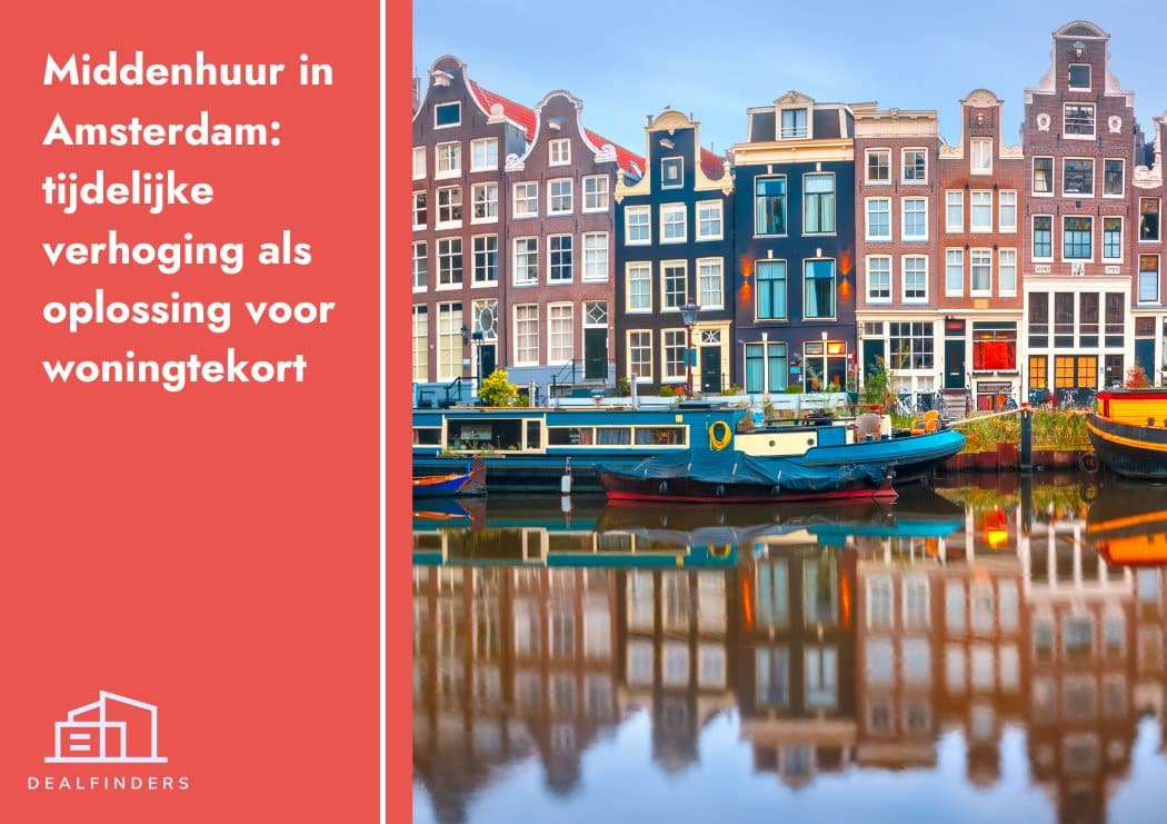 Middenhuur in Amsterdam: tijdelijke verhoging als oplossing voor woningtekort
